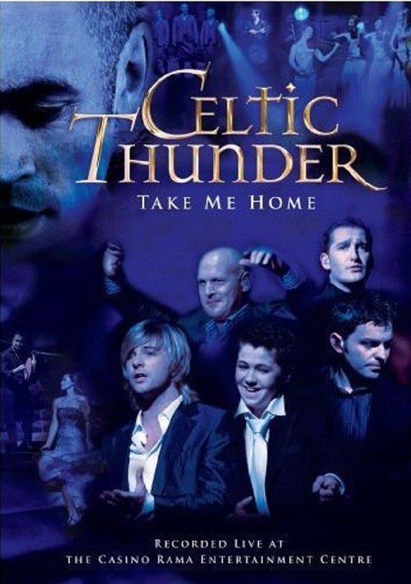 Watch Celtic Thunder Take Me Home Full Movie Online In Hd Find Where To Watch It Online On Justdial